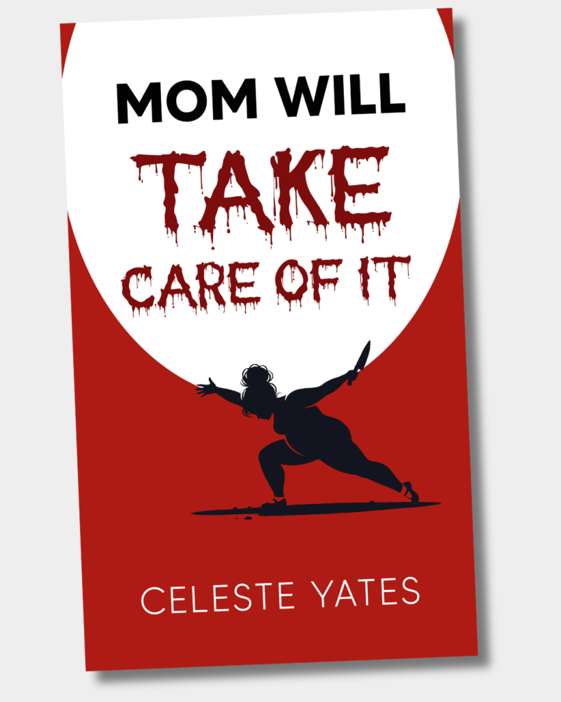 Mom will take care of it by Celeste Yates